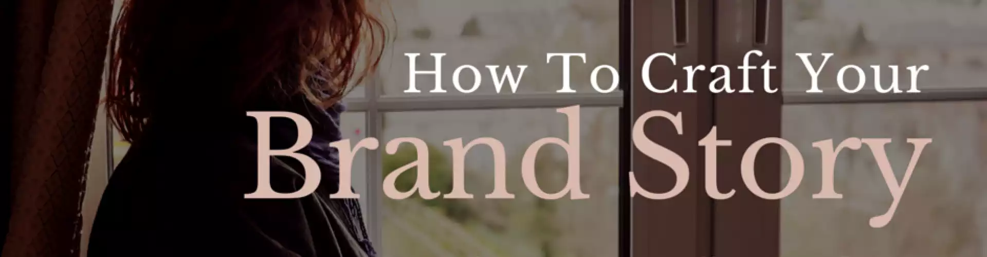 How To Craft Your Brand Story