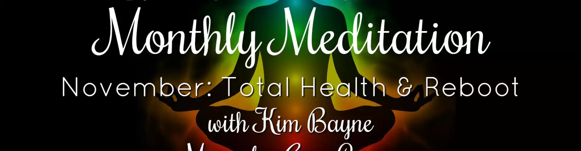 The Wellness Universe November 2018 Meditation w Kim Bayne: Total Health