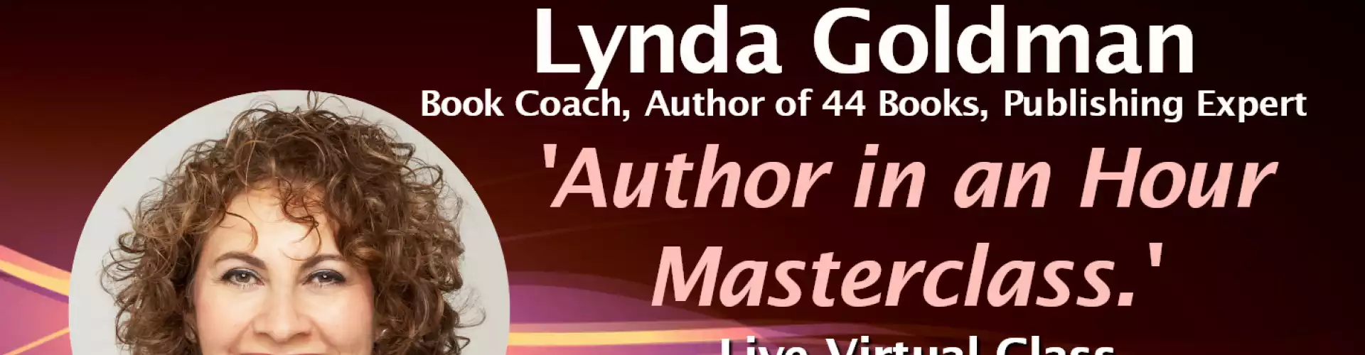 Author in an Hour Masterclass w/WU Expert Lynda Goldman Book Coach